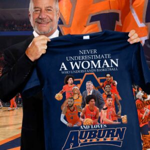 Never Underestimate A Woman Who Understands Basketball And Loves Auburn Shirt