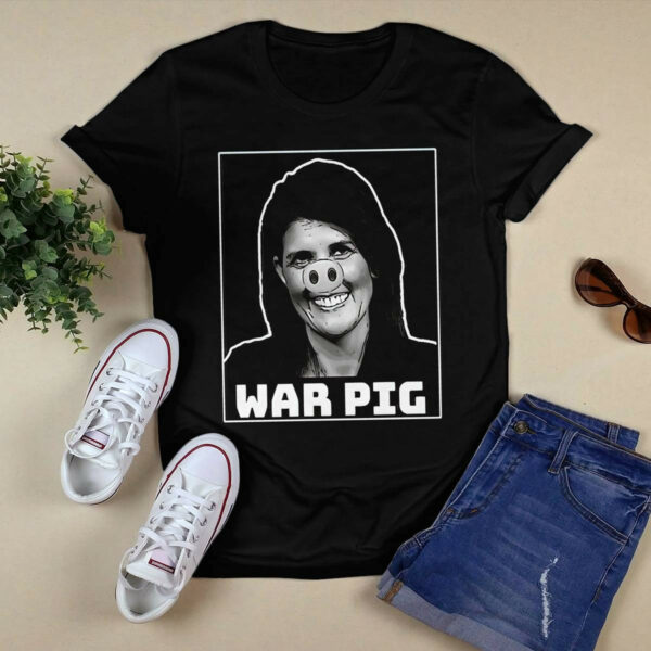 Nikki Haley War Pig Shirt