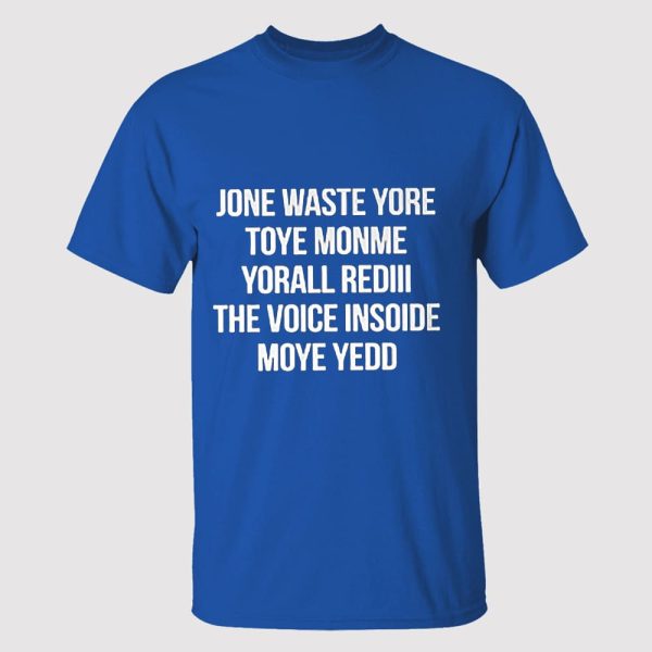 Noah Gray Jone Waste Yore Toye Monme Yorall Rediii The Voice Inside Moye Yedd Shirt