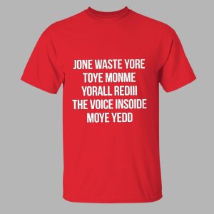 Noah Gray Jone Waste Yore Toye Monme Yorall Rediii The Voice Inside Moye Yedd Shirt 3