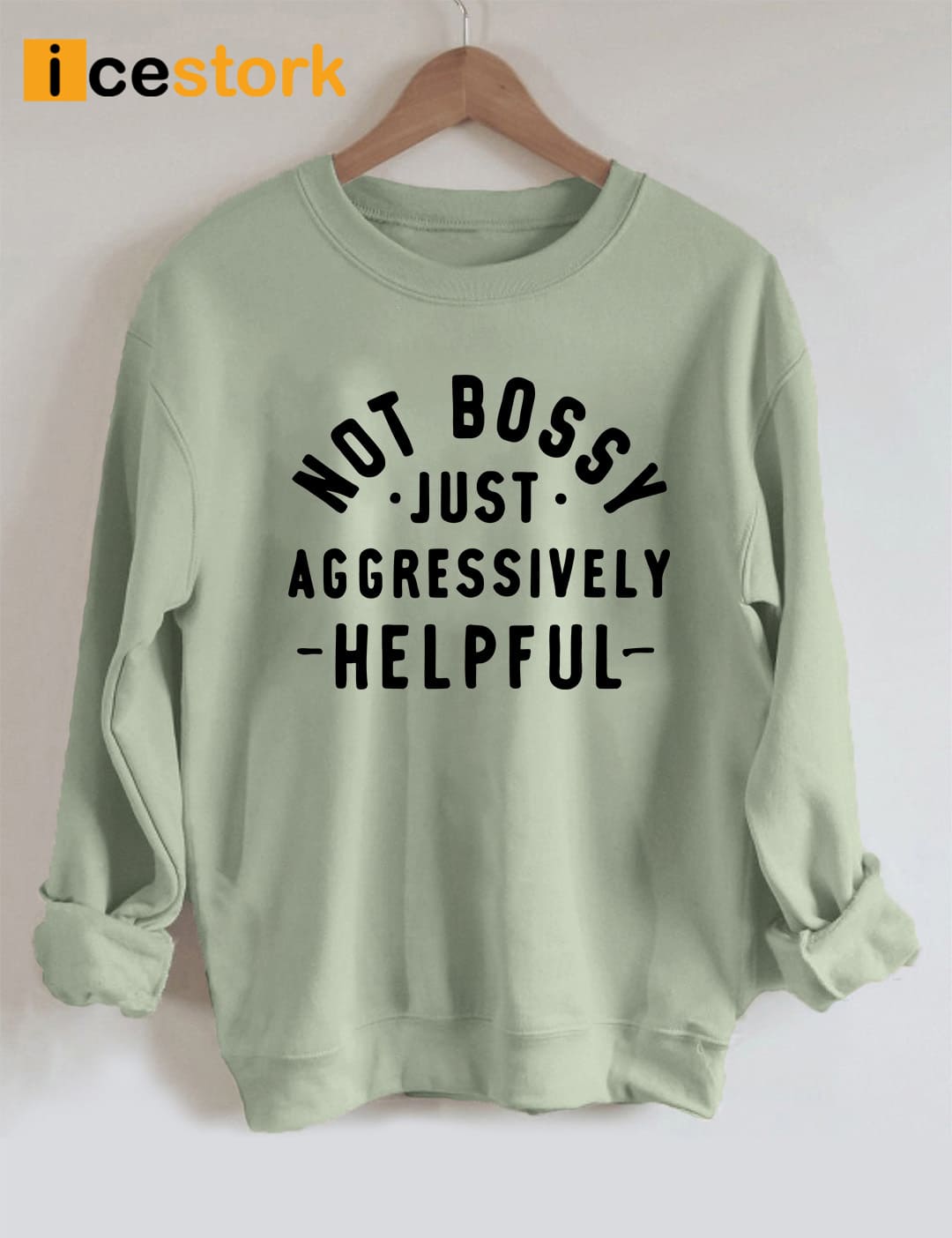 Not Bossy Just Aggressively Helpful Sweatshirt