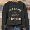 Not Bossy Just Amazingly Helpful Art Design Print Casual Sweatshirt