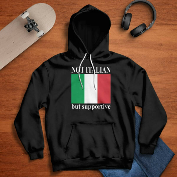 Not Italian But Supportive Shirt