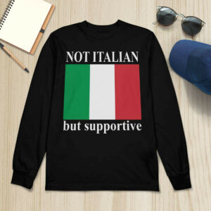 Not Italian But Supportive Shirt3