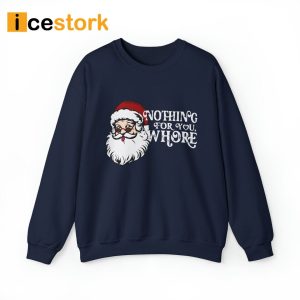 Nothing For You Whore Sweatshirt