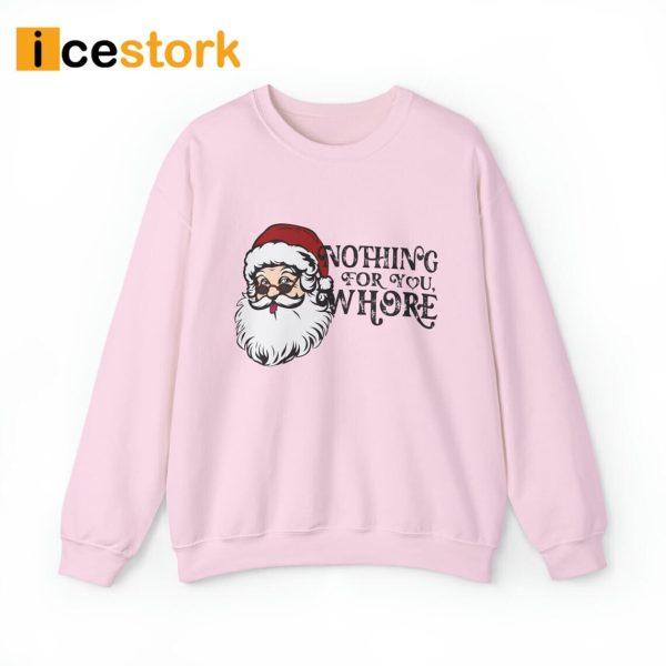 Nothing For You Whore Sweatshirt