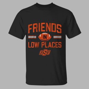 Oklahoma State Friends In Low Places Shirt