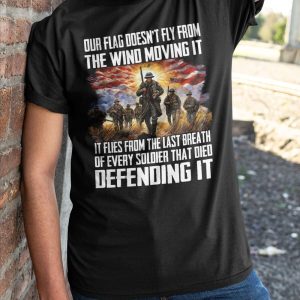 Our Flag Doesn't Fly From The Wind Moving It Shirt