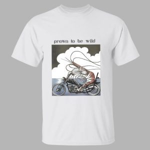 Prawn To Be Wild Shrimp Riding Motorbike Shirt