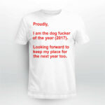 Proudly I Am The Dog Fucker Of The Year 2017 Shirt