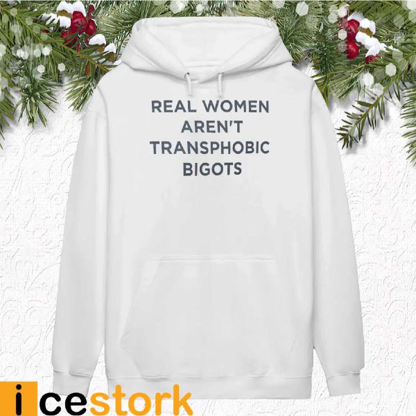 Real Women Aren’t Transphobic Bigots Shirt