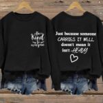 Retro Just Because Someone Carries It Well Doesn’t Mean It Isn’t Heavy Be Kind To Everyone Sweatshirt