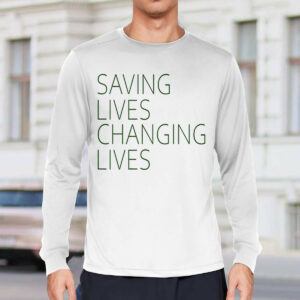 Saving Lives Changing Lives Shirt