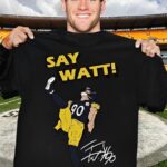 Say Watt Tj Watt 90 Steelers Football Shirt