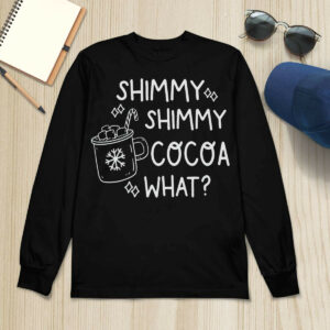 Shimmy Shimmy cocoa What Sweatshirt3