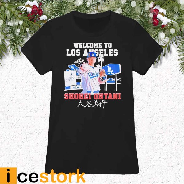 Shohei Ohtani Welcome To LA Dodgers Signature Shirt