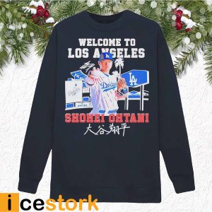 Shohei Ohtan Welcome To Los Angeles Dodgers Signature Shirt