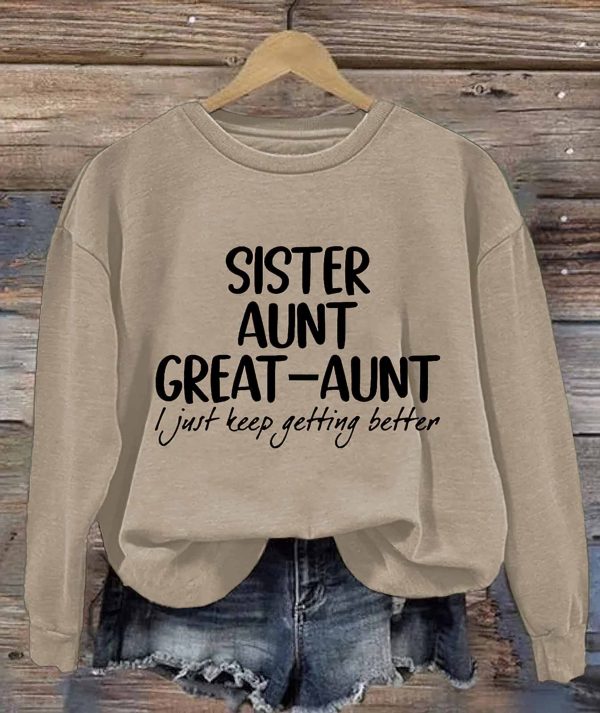 Sister Aunt Great Aunt I Just Keep Getting Better Shirt