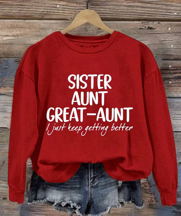Sister Aunt Great Aunt I Just Keep Getting Better Shirt