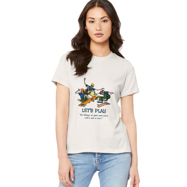 Skeleton Skateboard Let’s Play Do Things At Your Own Pace Shirt