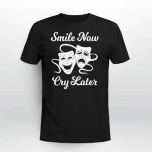 Smile Now Cry Later Shirt45
