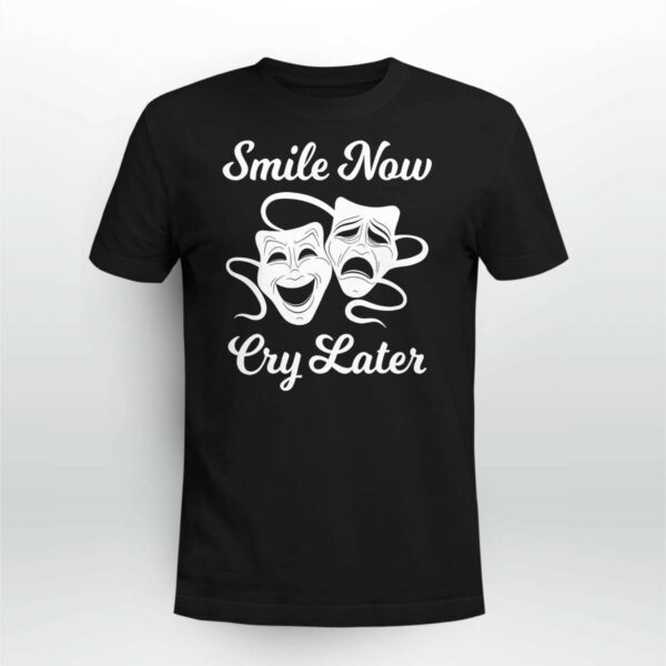 Smile Now Cry Later Shirt
