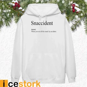 Snaccident When You Eat All The Snack By Accident Shirt