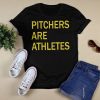 Stephen Schoch Pitchers Are Athletes Shirt