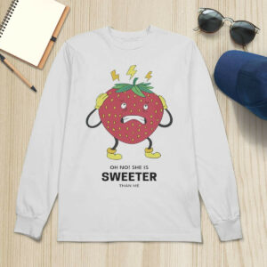 Strawberry Oh No She Is Sweeter Than Me Shirt