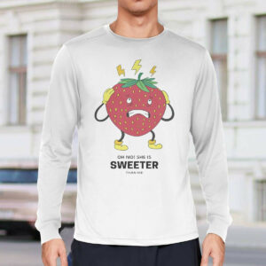 Strawberry Oh No She Is Sweeter Than Me Shirt