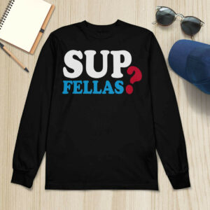 Sup Fellas Shirt12