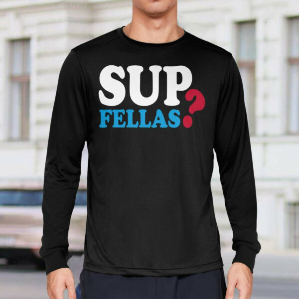 Sup Fellas Shirt