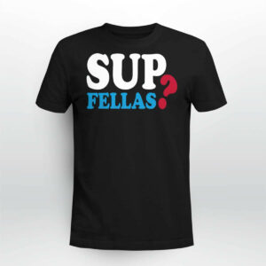 Sup Fellas Shirt23
