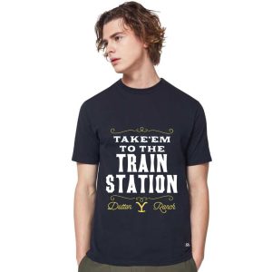 Take Em To The Train Station Dutton Ranch Shirt