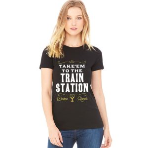 Take Em To The Train Station Dutton Ranch Shirt