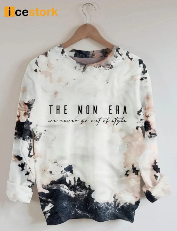 The Mom Era We Never Go Out Of Style Sweatshirt