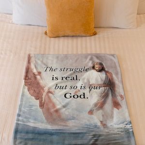 The Struggle Is Real But So Is Our God Blanket