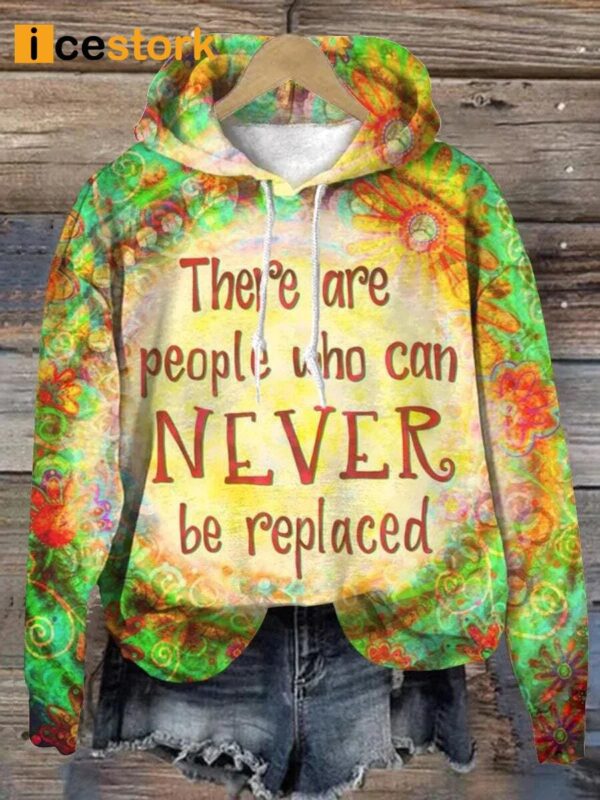 There Are People Who Can Never Be Replaced Print Casual Sweatshirt
