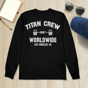 Titan Crew Worldwide Los Angeles Ca Shirt