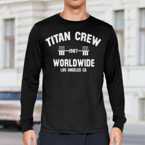 Titan Crew Worldwide Los Angeles Ca Shirt