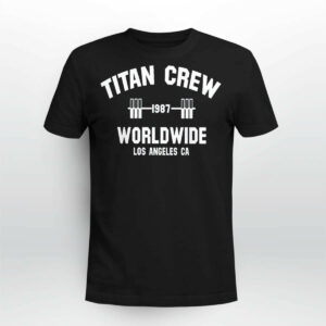 Titan Crew Worldwide Los Angeles Ca Shirt