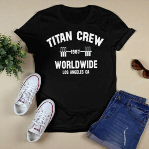 Titan Crew Worldwide Los Angeles Ca Shirt