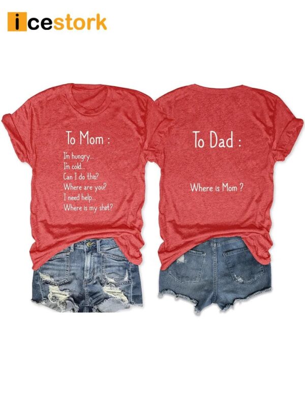 To Mom To Dad T-Shirt