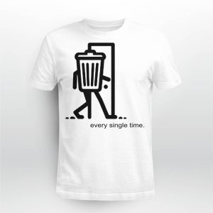 Trash Can Walking Every Single Time Shirt