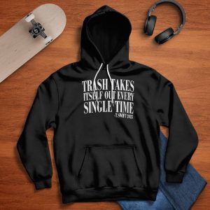 Trash Takes Itself Out Every Single Time Sweatshirt