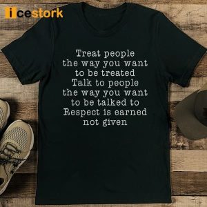 Treat People The Way T Shirt