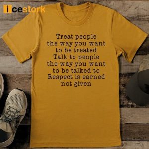 Treat People The Way T Shirt