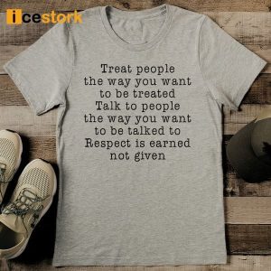 Treat People The Way T Shirt