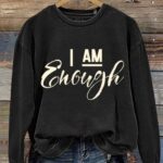 Valentine’s Day Gift I Am Enough Art Design Print Casual Sweatshirt