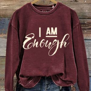 Valentine's Day Gift I Am Enough Art Design Print Casual Sweatshirt